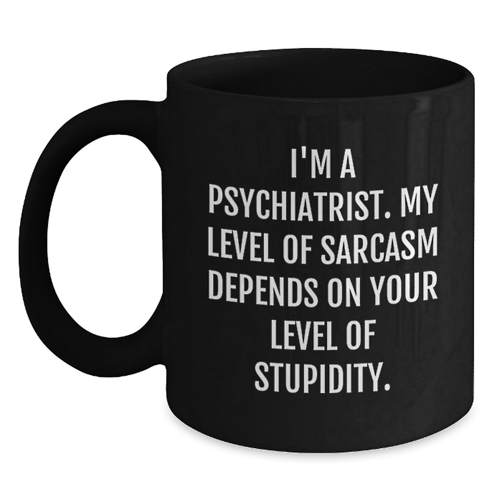 Funny Psychiatrist Inspired Black Coffee Mugs Gifts from Friends to Psychiatrist Coworkers on Christmas Unique Gifts - Main