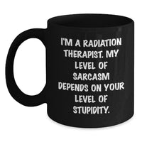 Load image into Gallery viewer, Funny Radiation Therapist Gifts for Men - &#39;I&#39;m A Radiation Therapist...&#39; Black Coffee Mug, Birthday Unique Gifts from Family, Friends, Coworkers - Main
