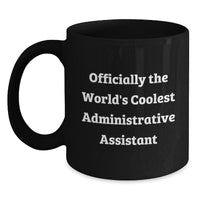 Load image into Gallery viewer, Funny Administrative Assistant Gifts from Friends for Men, Women, and Family - &#39;Officially The World&#39;s Coolest Administrative Assistant&#39; Black Coffee Mug for Christmas Morning - Main
