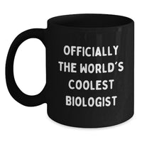 Load image into Gallery viewer, Funny Biologist Gifts for Friends and Family Officially The World&#39;s Coolest Biologist Black Coffee Mug, Gifts from Men, Women, Friends to Biologist, Christmas Unique Gifts - Main
