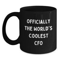 Load image into Gallery viewer, Funny CFO Quotes Black Coffee Mugs Gifts from Friends and Family for the World&#39;s Coolest CFO - Main
