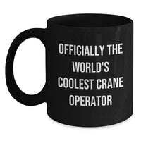 Load image into Gallery viewer, Funny Gifts for Crane Operator - Officially The World&#39;s Coolest Crane Operator Black Coffee Mug Gifts from Friends and Family - Main
