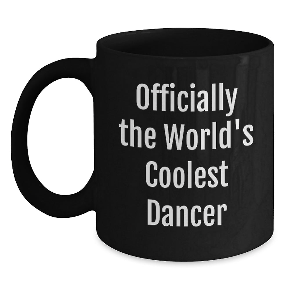 Funny Dancer Gifts for Men, Women, and Friends - Officially 'The World's Coolest Dancer' Black Coffee Mug, Christmas Unique Presents from Dad, Mom, Family, or Coworkers - Main