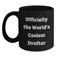 Load image into Gallery viewer, Funny Drafter Gifts for Men, Unique Christmas Unique Gifts from Friends to Drafter, Black Coffee Mug Officially The World&#39;s Coolest Drafter - Main
