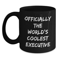 Load image into Gallery viewer, Funny Executive Black Coffee Mugs Officially The World&#39;s Coolest Executive Gifts from Men Friends Coworkers to Executive Friends Coworkers Unique Christmas Unique Gifts - Main
