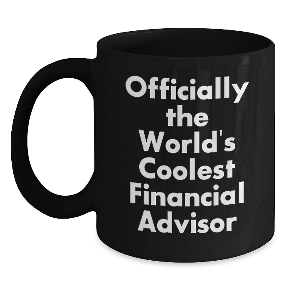 Funny Financial Advisor Gifts for Men or Women - 'Officially The World's Coolest Financial Advisor' Black Coffee Mug, Graduation Unique Gifts from Friends or Family - Main