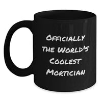 Load image into Gallery viewer, Funny Mortician Gifts for Men - Officially The World&#39;s Coolest Mortician Mugs from Friends to Family, Christmas Unique Presents - Main
