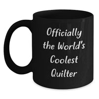 Load image into Gallery viewer, Funny Quilter Gifts from Friends for Men and Women, Officially The World's Coolest Quilter Black Coffee Mug, Christmas Unique Ideas - Main
