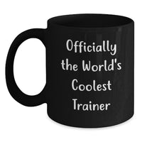 Load image into Gallery viewer, Funny Trainer Gifts from Men, Black Coffee Mug with Officially The World&#39;s Coolest Trainer Quote, Christmas Unique Gifts for Trainers - Main

