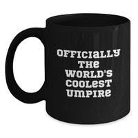 Load image into Gallery viewer, Funny Umpire Gift for Him, Officially The World's Coolest Umpire Quote on Black Coffee Mug, Christmas Unique Gifts from Men - Main
