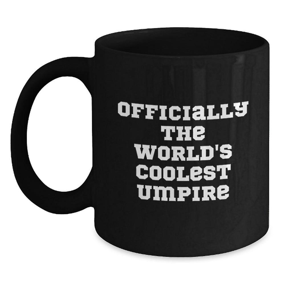 Funny Umpire Gift for Him, Officially The World's Coolest Umpire Quote on Black Coffee Mug, Christmas Unique Gifts from Men - Main