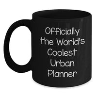 Load image into Gallery viewer, Gifts for Urban Planner, Officially The World&#39;s Coolest Urban Planner Black Coffee Mug, Funny Quote Christmas Unique Gifts from Men to Women Friends Coworkers Family - Main
