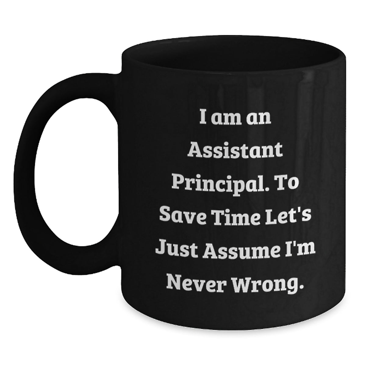 Funny Assistant Principal Gifts for Men Black Coffee Mugs I Am Never Wrong Christmas Unique Presents from Friends to Family - Main