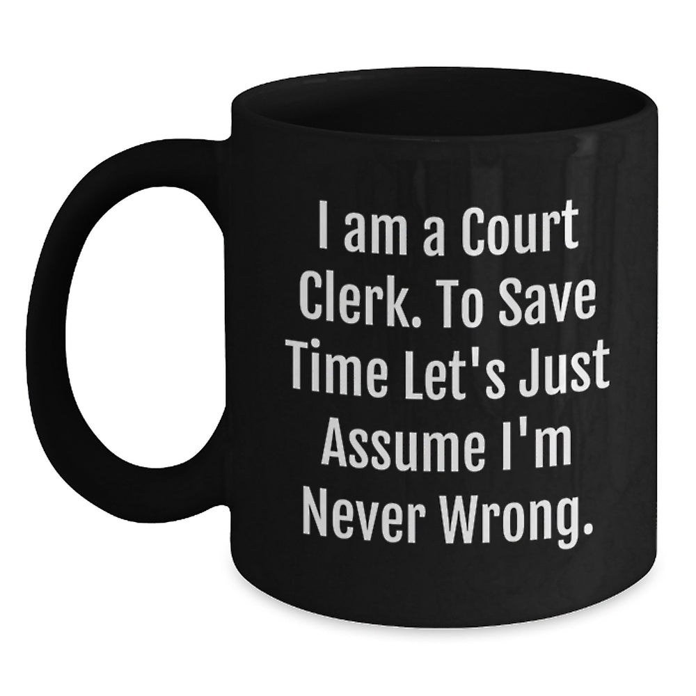 Funny Court Clerk Gifts from Friends for Men Women Coworkers Family - Black Coffee Mug I'm Never Wrong Ceramic Mug - Main