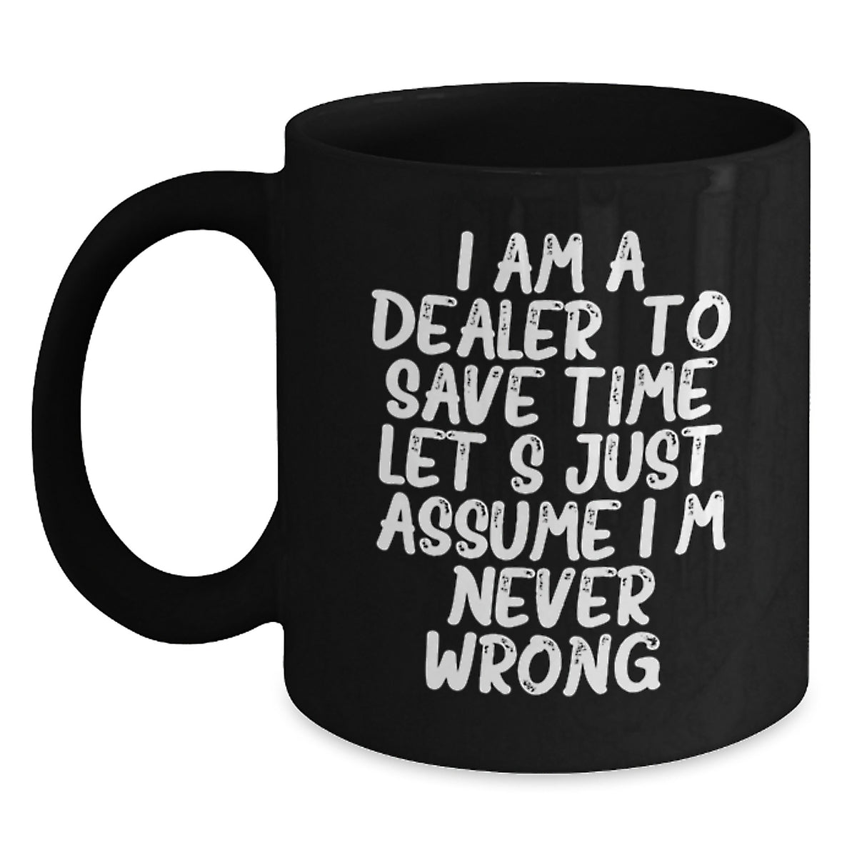 Funny Dealer Gifts from Men to Men, Black Coffee Mugs for Dealers, I Am A Dealer - Main