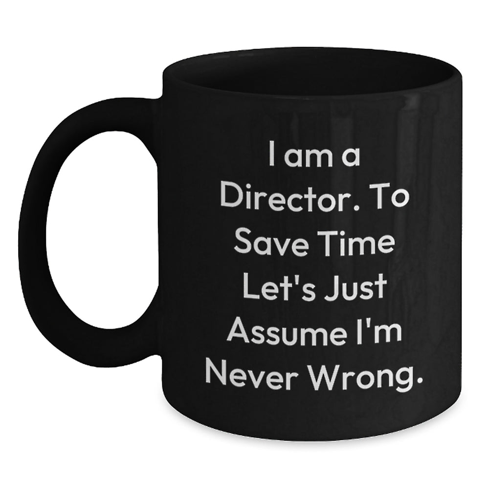 Funny Director Gifts from Friends for Christmas Unique Black Coffee Mugs - I'm Never Wrong - 11oz or 15oz Ceramic - Main