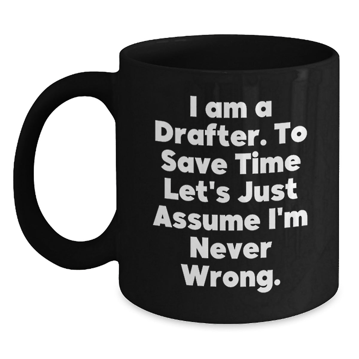 Funny Drafter Gifts from Friends and Family - I Am A Drafter Black Coffee Mug for Men Women Coworkers - Drafter Unique Christmas Unique Gifts - Main