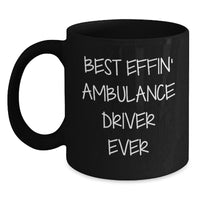 Load image into Gallery viewer, Funny Ambulance Driver Christmas Unique Gifts from Friends for Ambulance Driver Best Effin&#39; Quotes Black Coffee Mug - Main
