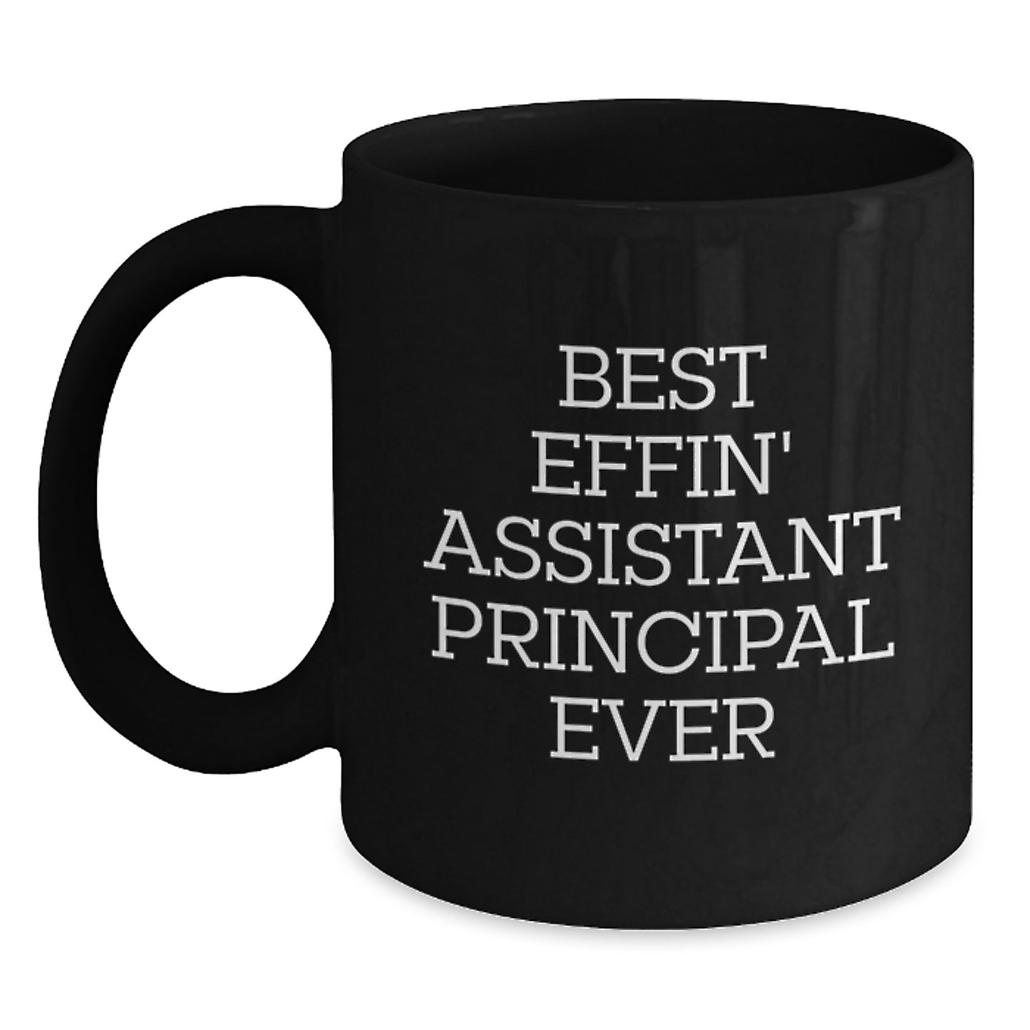 Funny Assistant Principal Gifts for Men - Best Effin' Assistant Principal Ever Ceramic Black Coffee Mug for Christmas Unique Gifts from Friends to Assistant Principals - Main