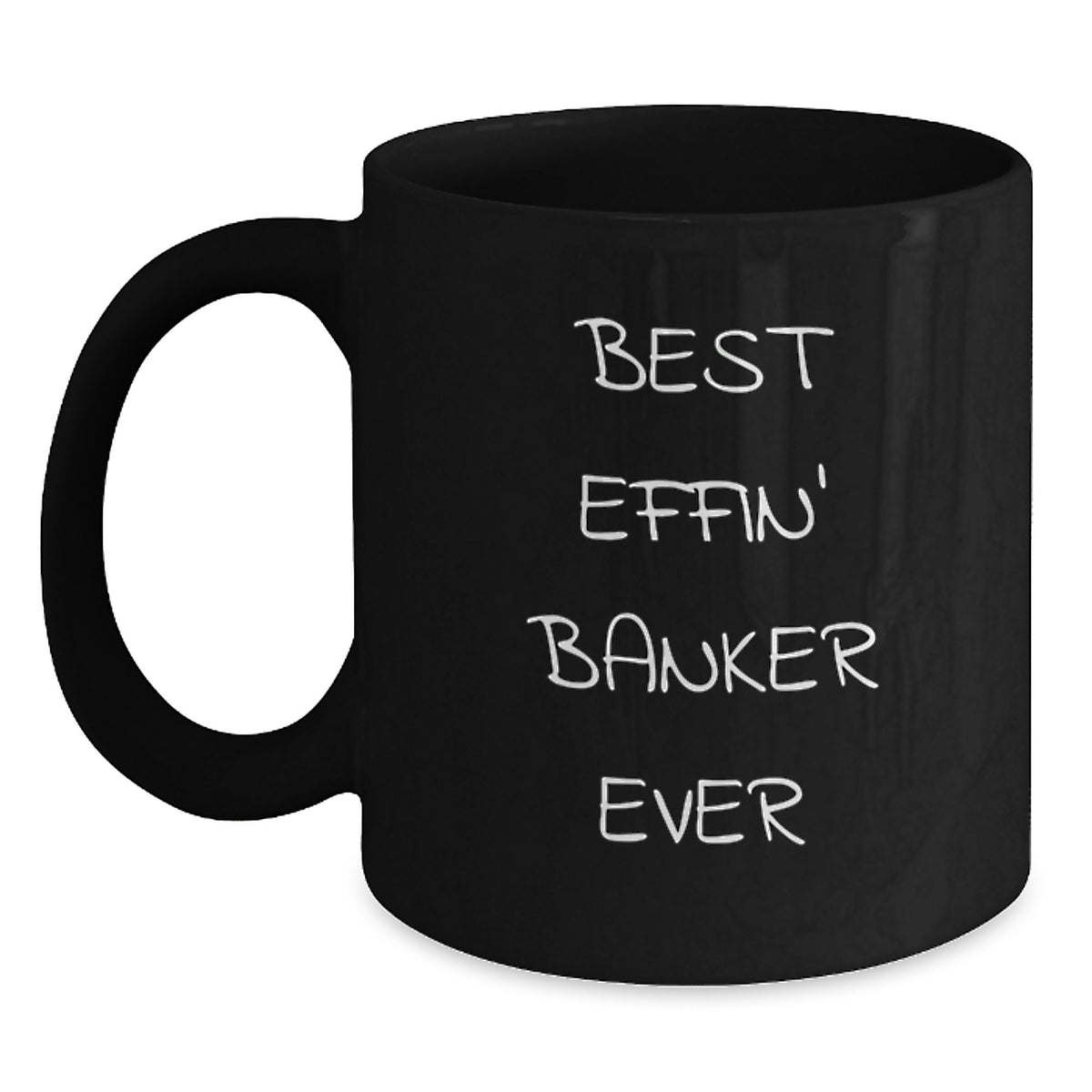 Funny Banker Gifts from Friends, Men, or Coworkers - Best Effin' Banker Ever Black Coffee Mug Perfect for Christmas - Main