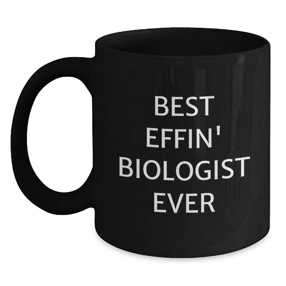 Funny Biologist Gifts for Men - Best Effin' Biologist Ever Black Coffee Mug, Christmas Unique Gifts from Family - Main