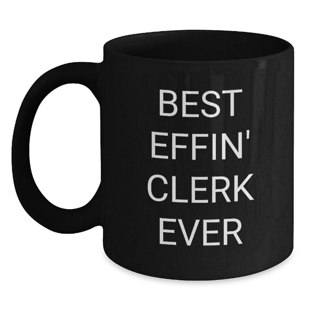 Funny Clerk Gifts from Friends, Best Effin' Clerk Ever Black Coffee Mug, Unique Christmas Unique Gifts for Clerk - Main