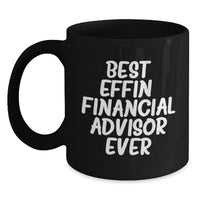 Load image into Gallery viewer, Funny &#39;Best Effin&#39; Financial Advisor Ever&#39; Gifts for Financial Advisors from Friends - Main
