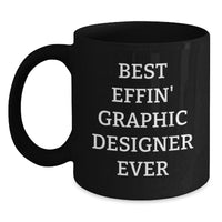 Load image into Gallery viewer, Funny Graphic Designer Gifts from Friends - Best Effin&#39; Graphic Designer Ever Black Coffee Mug for Men Women Coworkers - Main
