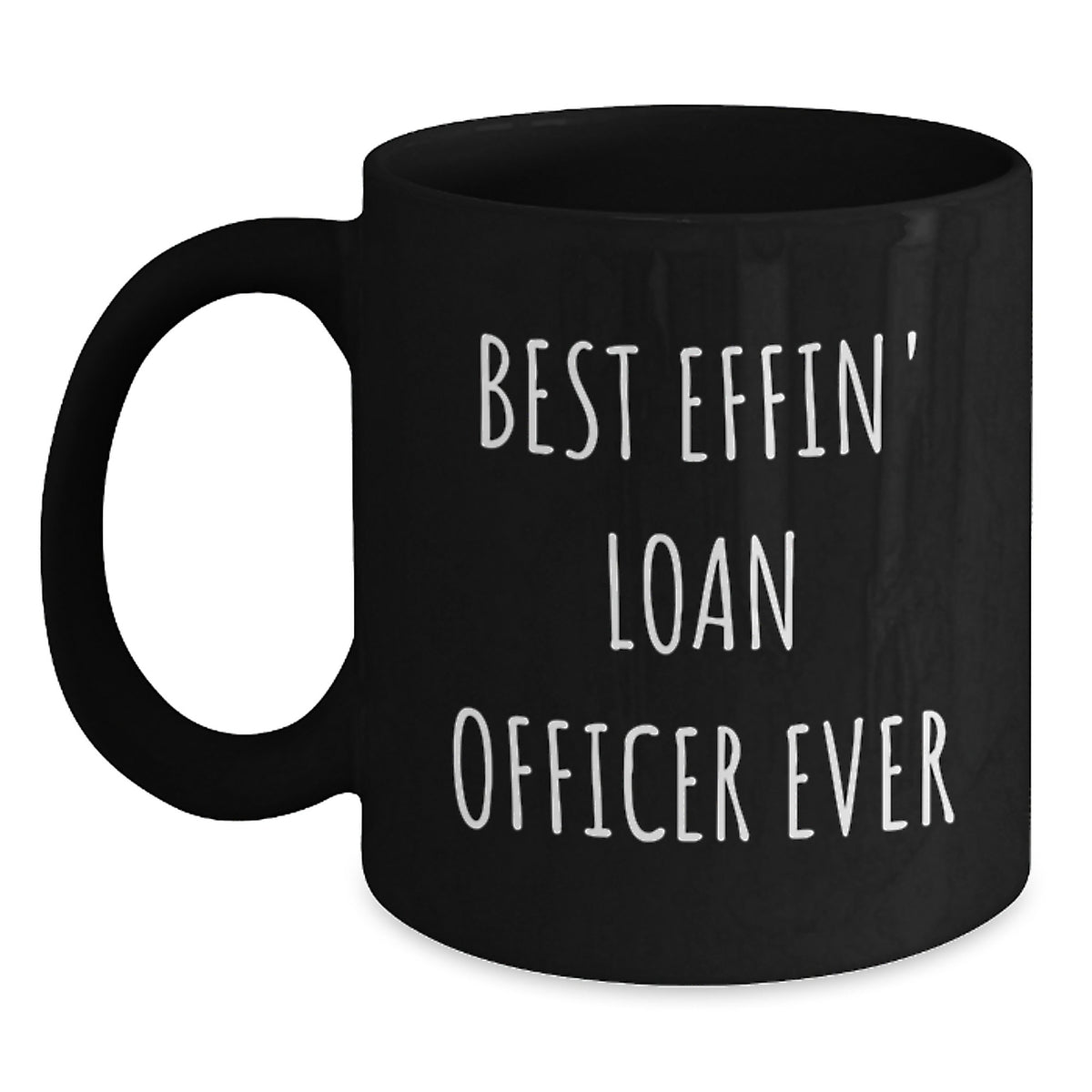 Funny Loan Officer Gifts for Christmas, Best Effin' Loan Officer Ever Black Coffee Mug, Gifts from Friends and Family, 11oz or 15oz Ceramic Mug - Main
