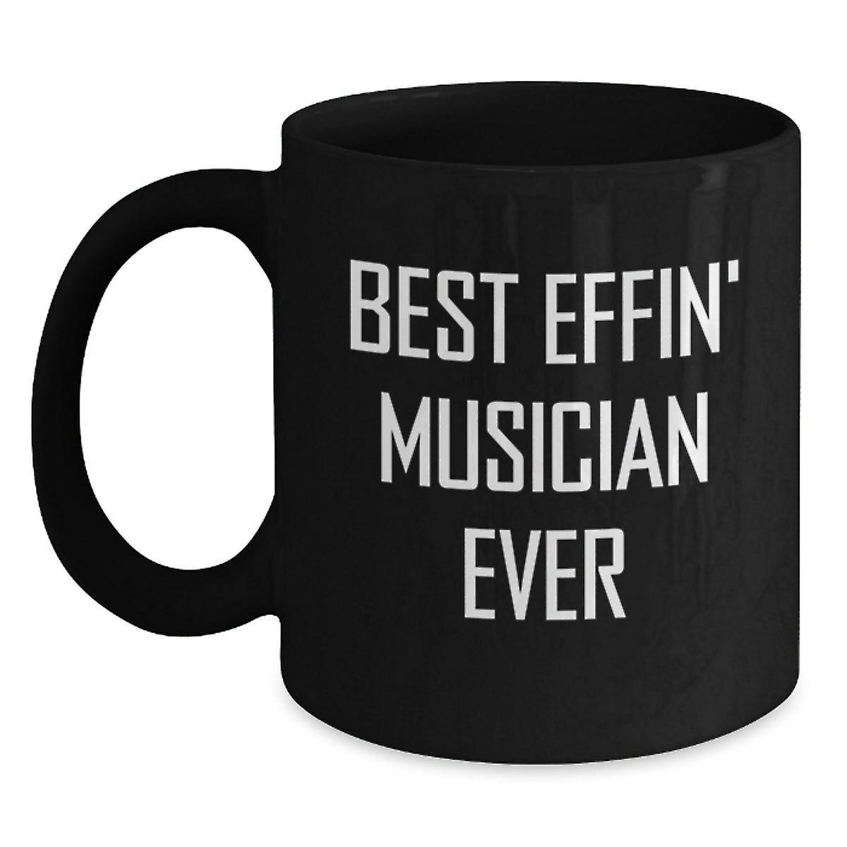 Funny Musician Gifts for Friends from Best Effin' Musician Ever Lover - Main