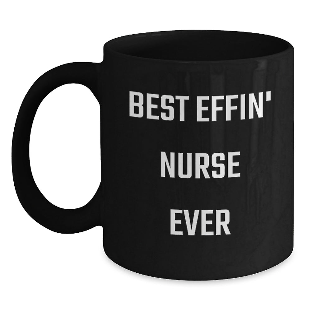 Funny Nurse Gifts - Best Effin' Nurse Ever - Black Coffee Mug Gifts from Friends, Coworkers, Family - Main