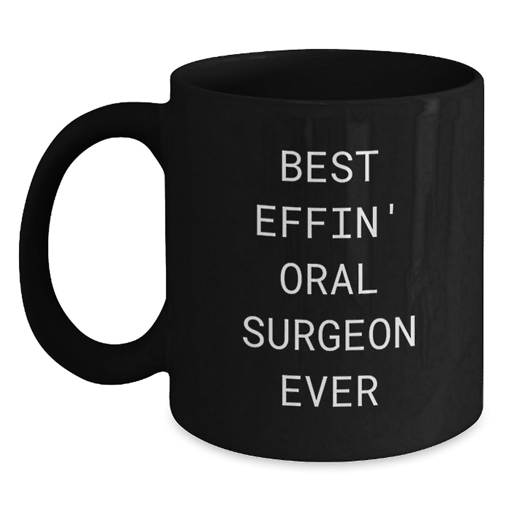Funny Oral Surgeon Gifts from Friends to Best Effin' Oral Surgeon Ever on Birthday, Black Coffee Mug - Main