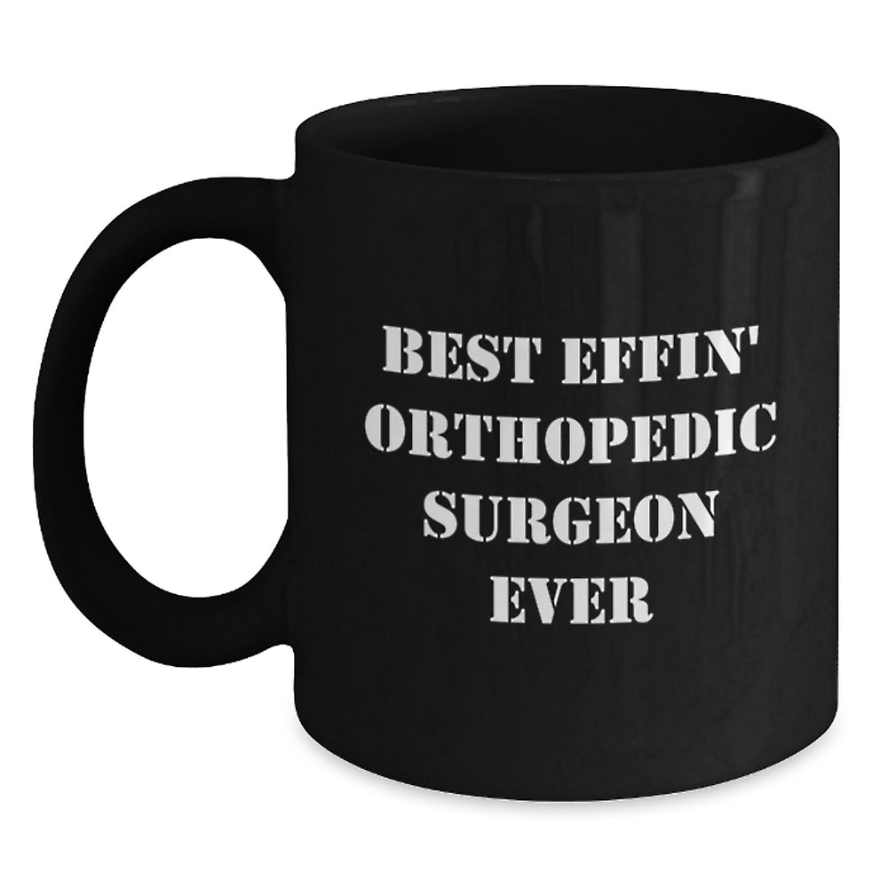 Funny Orthopedic Surgeon Gifts for Men, Best Effin' Orthopedic Surgeon Ever Christmas Unique Mugs from Family, Black Coffee Mugs for Orthopedic Surgeon Coworkers - Main