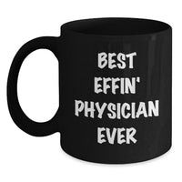Load image into Gallery viewer, Funny Physician Gifts - Best Effin&#39; Physician Ever Black Coffee Mug, 11oz or 15oz, Gifts from Men to Physician Friends - Main
