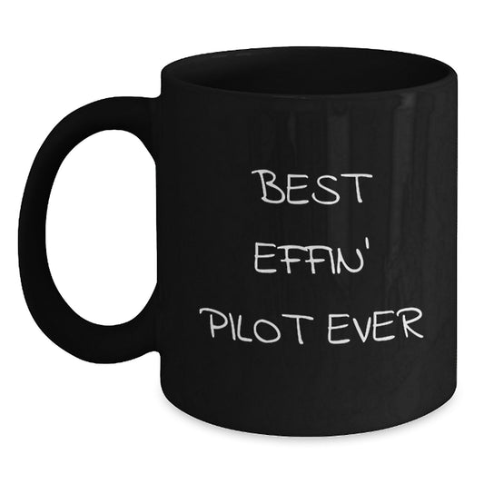 Funny Pilot Gifts for Men, Best Effin' Pilot Ever Quote on Black Coffee Mug, Unique Mother's Day Unique Gifts from Family - Main