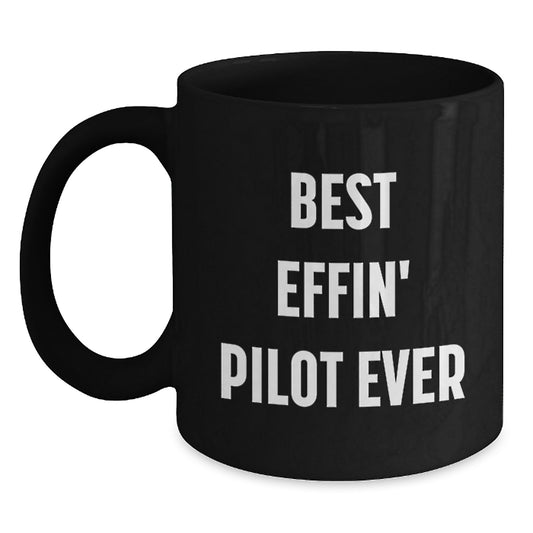 Funny Pilot Gifts for Men from Friends - Black Coffee Mug 'Best Effin' Pilot Ever' - Perfect Mother's Day Unique Gifts for Pilot Lovers - Main