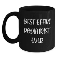 Load image into Gallery viewer, Funny Podiatrist Black Coffee Mugs Gifts from Friends and Family, Best Effin&#39; Podiatrist Ever Quotes for Christmas Unique Gifts - Main

