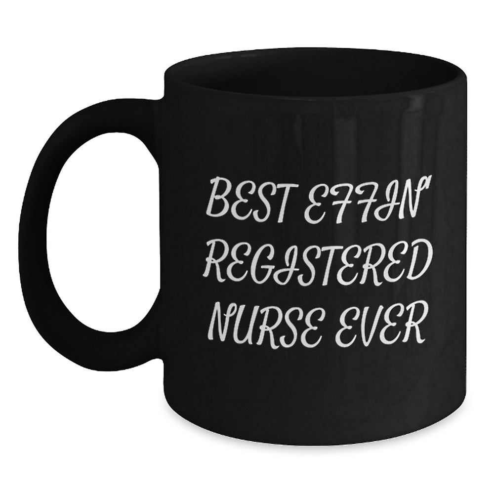 Funny Registered Nurse Gifts from Friends - Best Effin' RN Ever Christmas Mugs for Nurses - Unique Black Coffee Mug 11oz or 15oz - Main