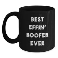 Load image into Gallery viewer, Funny Roofer Gifts for Men - Unique Black Coffee Mug Best Effin' Roofer Ever Quote, Gifts from Friends to Family - Main
