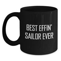 Load image into Gallery viewer, Black Sailor Coffee Mug, Funny Quote for Best Effin&#39; Sailor Ever Gifts from Men to Friends, Unique Christmas Unique Gifts for Sailor, Black Coffee Mug, Best Effin&#39; Sailor Ever Quote - Main
