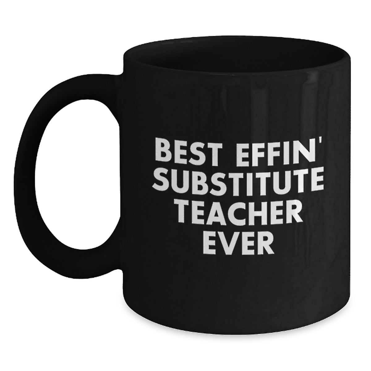 Funny Substitute Teacher Gifts - Best Effin' Teacher Ever Black Coffee Mug for Christmas Unique Presents from Friends - Main