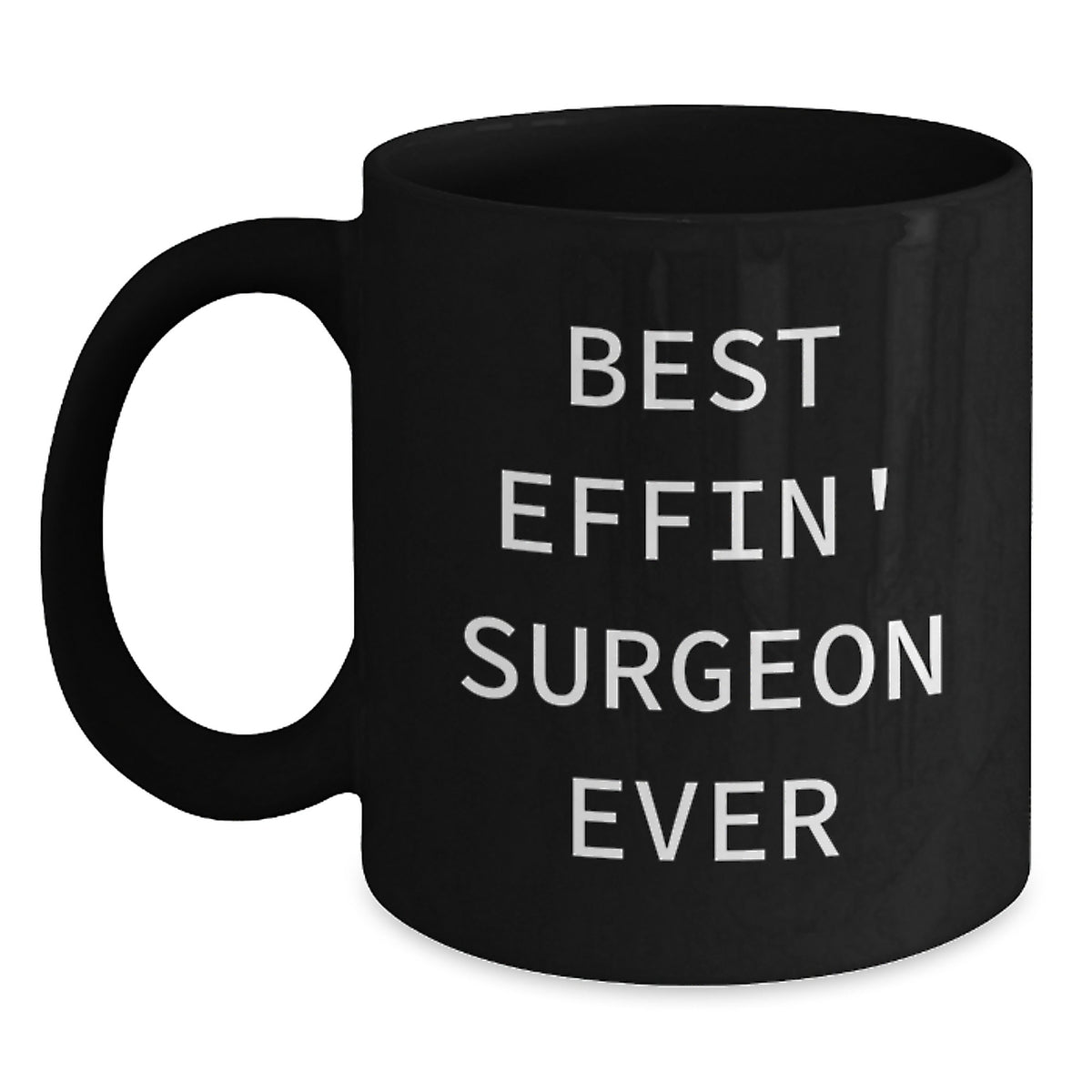Funny Surgeon Gifts from Men to Best 'Effin' Surgeon Ever, Black Coffee Mug, Christmas Unique Gifts, for Surgeons - Main