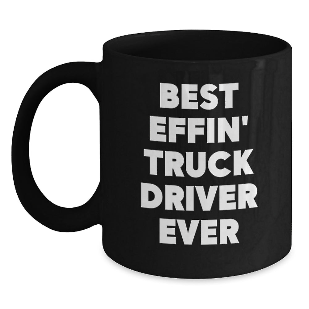 Funny Truck Driver Gifts for Men, Best Effin' Inspired Black Coffee Mug, Gifts from Friends, Unique Christmas Unique Gifts, Black Ceramic Mug for Coffee, Tea, or Hot Chocolate, 11oz or 15oz Capacity - Main