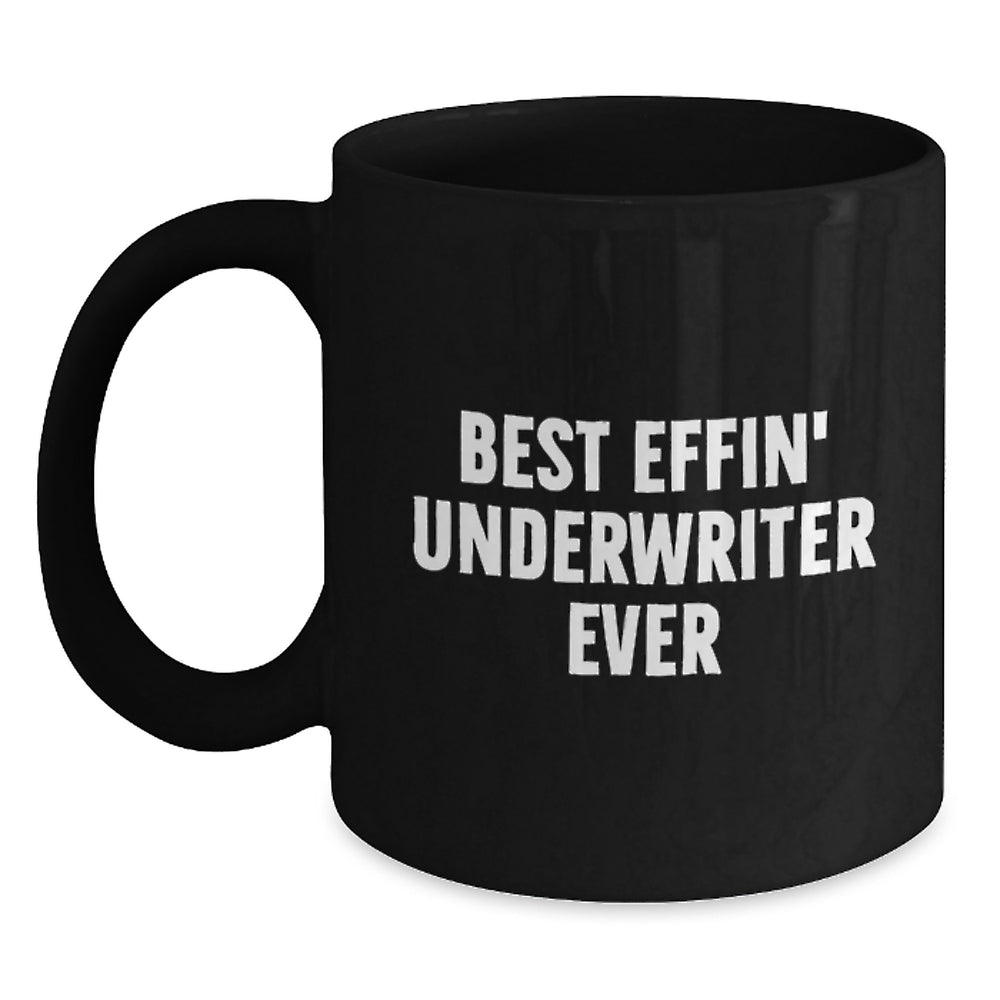 Funny Underwriter Gifts from Friends, Best Effin' Underwriter Ever Black Coffee Mug, Christmas Unique Presents for Men - Main