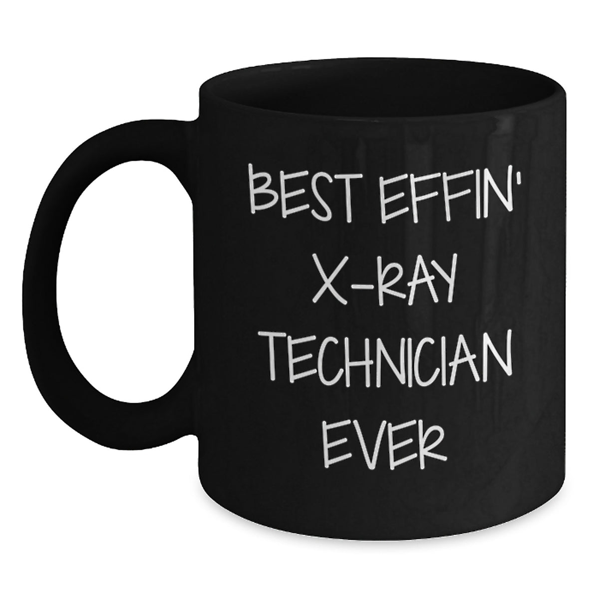 Funny X-Ray Technician Gifts from Friends Best Effin' X-ray Technician Ever Black Coffee Mug Christmas Unique Gifts for X-Ray Technician - Main