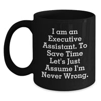Load image into Gallery viewer, Funny Executive Assistant Gifts from Friends, Black Coffee Mug with I&#39;m Never Wrong Quote, Perfect for Christmas Unique Presents - Main
