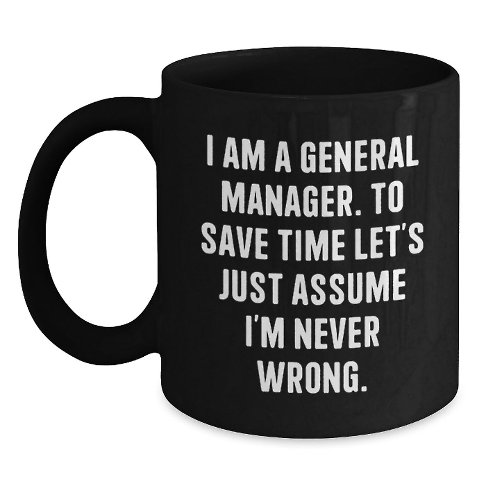 Funny General Manager Gifts for Him, Black Coffee Mug with 'I'm Never Wrong' Quote, Unique Christmas Memorable Presents from Friends - Main