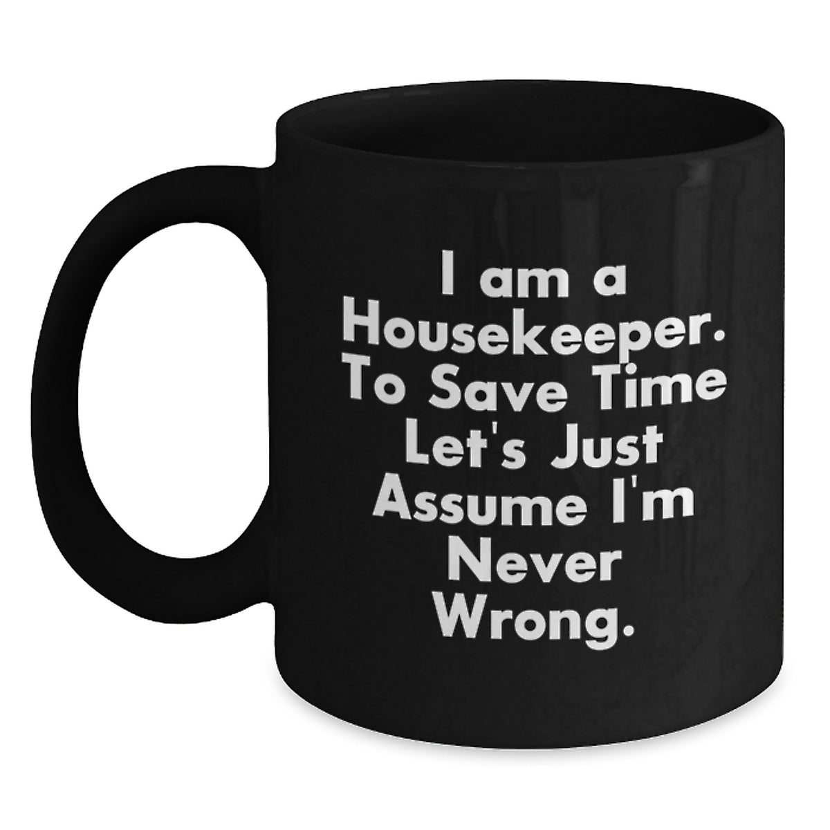 Funny Housekeeper Quotes Gifts for Housekeepers from Friends - Black Ceramic Coffee Mug, 11oz or 15oz, Microwave and Dishwasher Safe - Main