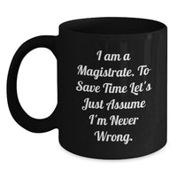 Load image into Gallery viewer, Funny Magistrate Gifts, Black Coffee Mug, Perfect for Christmas Unique Gifts from Friends to Magistrates - Main
