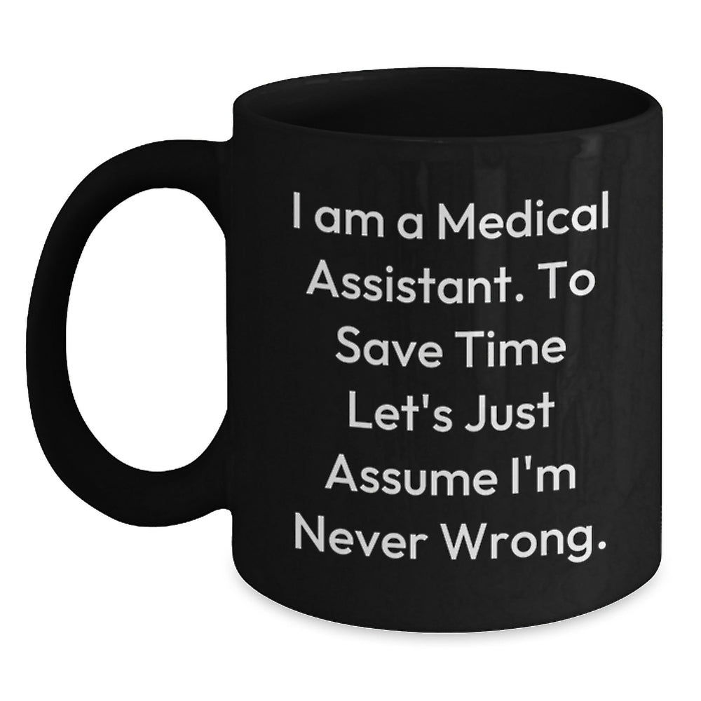 Funny Medical Assistant Gifts from Men for Medical Assistants, Black Coffee Mugs with I'm Never Wrong Humor, Christmas Unique Presents - Main